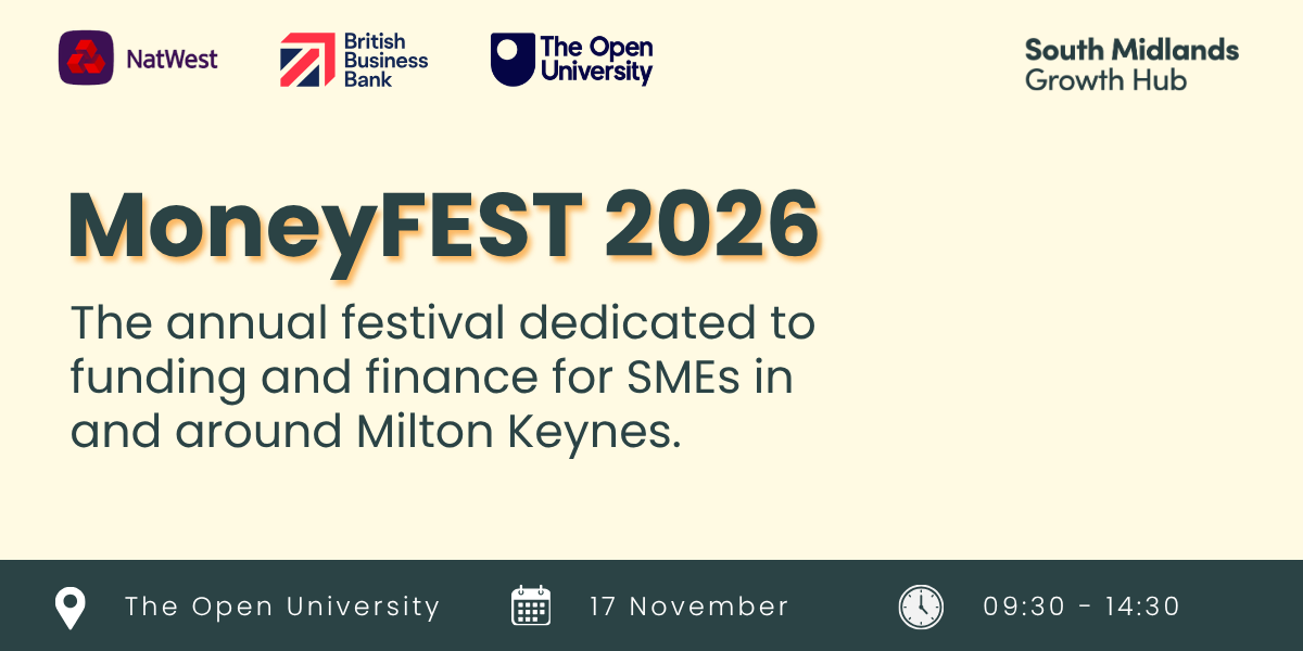 MoneyFEST 2026 The annual festival dedicated to funding and finance for SMEs in and around Milton Keynes. The Open University 17 November 09:30 - 14:30